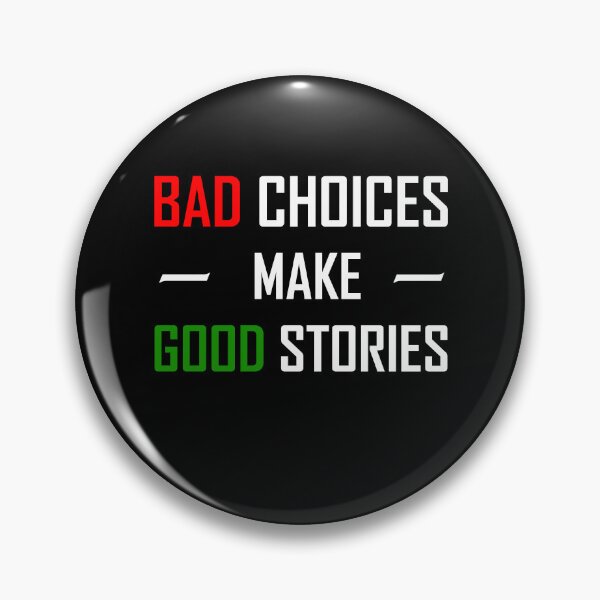 Item preview, Bad choices make good stories designed and sold by Sunset Design.