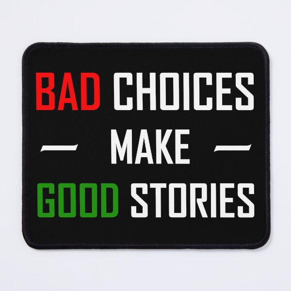 Item preview, Bad choices make good stories designed and sold by Sunset Design.