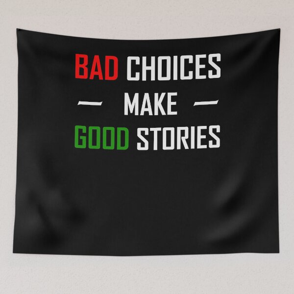 Item preview, Bad choices make good stories designed and sold by Sunset Design.