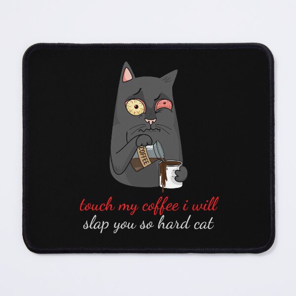 Item preview, touch my coffee i will slap you so hard cat designed and sold by koki4you.