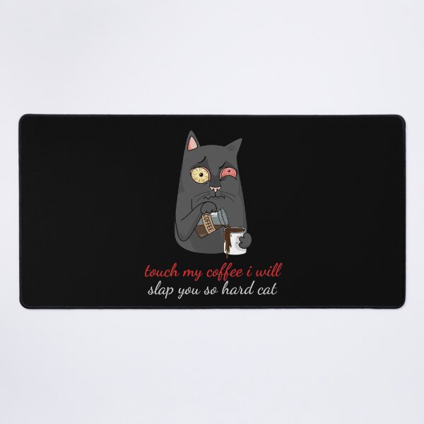 Item preview, touch my coffee i will slap you so hard cat designed and sold by koki4you.