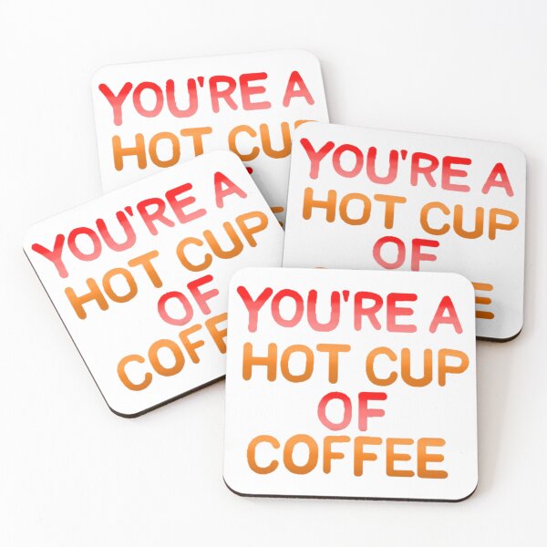 Item preview, You're a hot cup of coffee  designed and sold by Artistkhg.