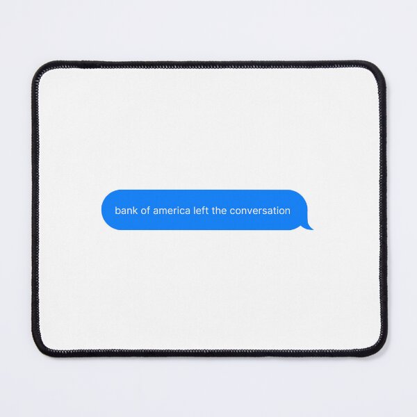 Item preview, bank of america left the conversation designed and sold by Paradise Store.
