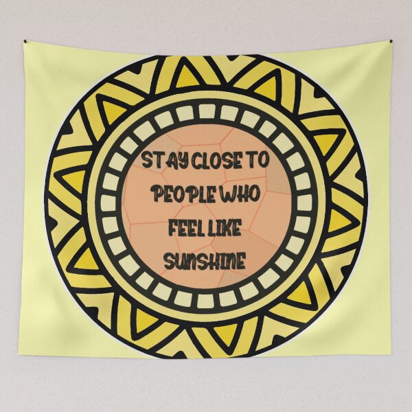 Item preview, Stay Close to People Who Feel Like Sunshine designed and sold by ELDigitals.