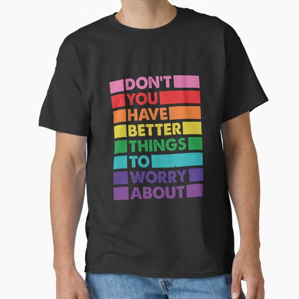 Artikel-Vorschau von Haben Sie keine besseren Sorgen um LGBTQ Proud Ally, designt und verkauft von Queer Pride Shop.