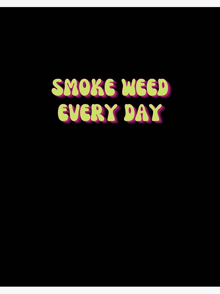 Smoke weed everyday Art Board Print for Sale by smokelikeagirl