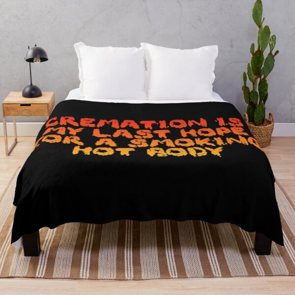 Item preview, CREMATION IS MY LAST HOPE FOR A SMOKING HOT BODY designed and sold by DotorEaon.