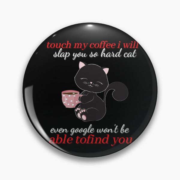 Item preview, touch my coffee i will slap you so hard cat designed and sold by koki4you.