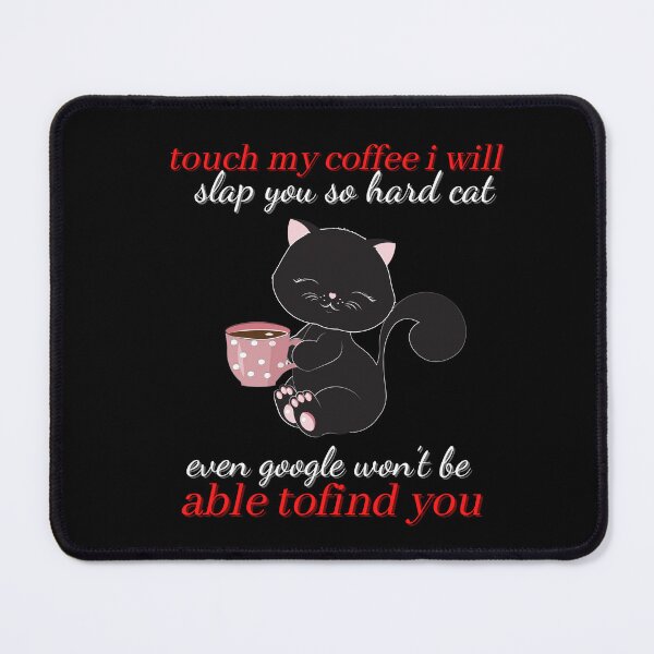 Item preview, touch my coffee i will slap you so hard cat designed and sold by koki4you.