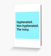 Hyphenated Non-hyphenated. The irony. Greeting Card