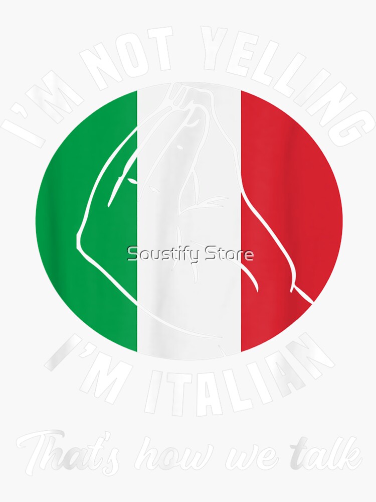 Im Not Yelling Im Italian Sticker For Sale By Najmatayib Redbubble