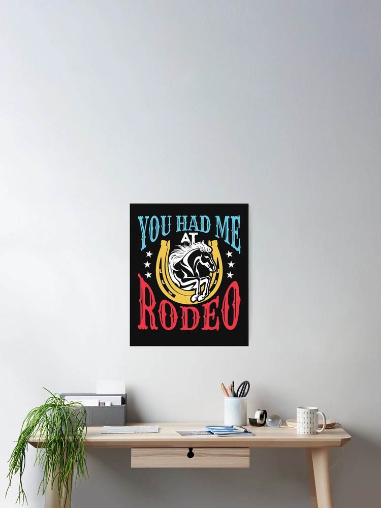 Thumbnail 2 of 3, Poster, You Had Me At Rodeo designed and sold by jaygo.