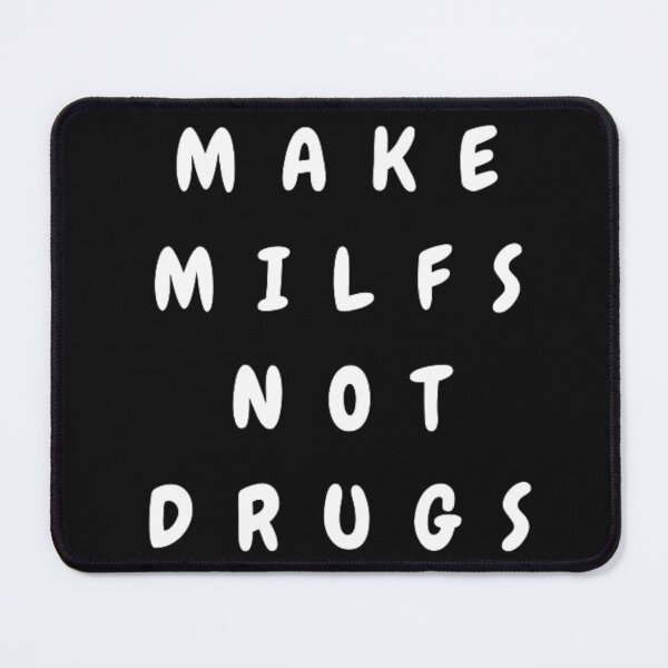 Item preview, make milfs not drugs designed and sold by chawistore ⭐⭐⭐⭐⭐.