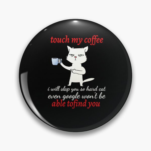 Item preview, touch my coffee i will slap you so hard cat designed and sold by koki4you.