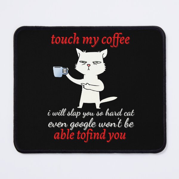 Item preview, touch my coffee i will slap you so hard cat designed and sold by koki4you.