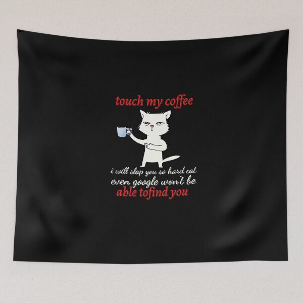 Item preview, touch my coffee i will slap you so hard cat designed and sold by koki4you.