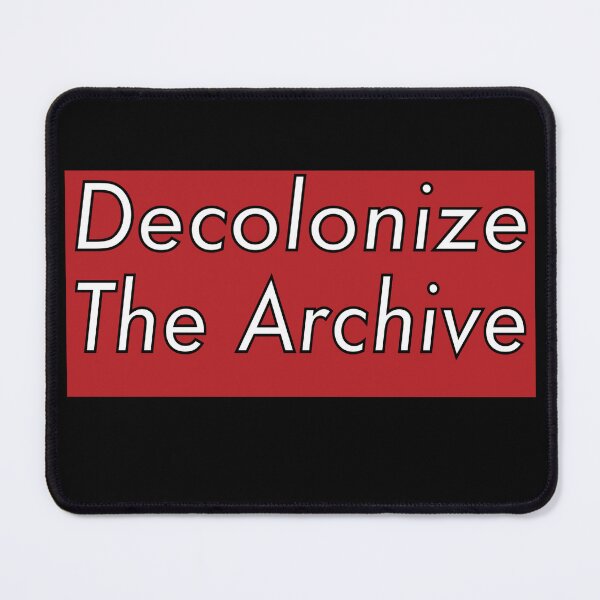 Item preview, Decolonize The Archive - Decolonization designed and sold by jolabrese.