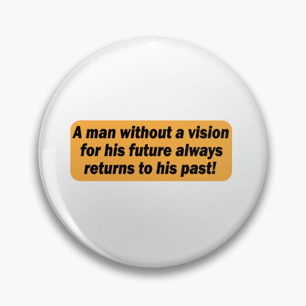 Item preview, A man without a vision for his future always returns to his past designed and sold by Positive Mindzet!.