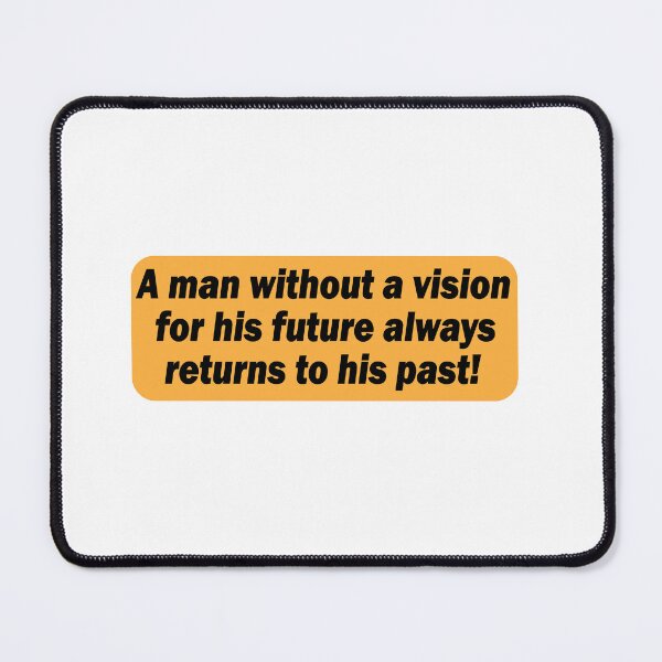 Item preview, A man without a vision for his future always returns to his past designed and sold by Positive Mindzet!.