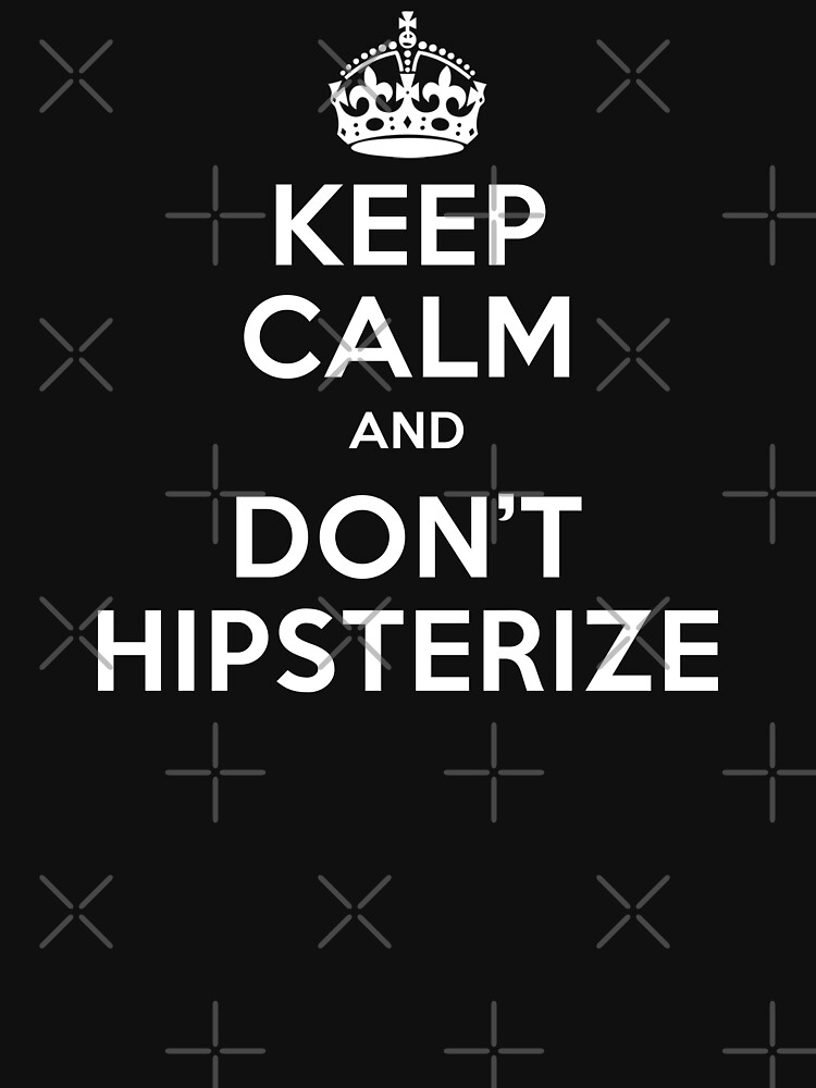 Thumbnail 7 of 7, Classic T-Shirt, Keep Calm and do not hipsterize designed and sold by oldtee.
