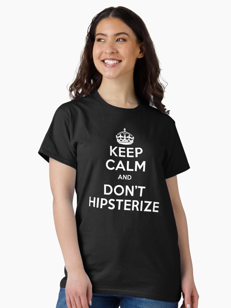 Thumbnail 2 of 7, Classic T-Shirt, Keep Calm and do not hipsterize designed and sold by oldtee.