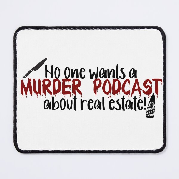 Item preview, Murder Podcast about real estate! Only Murders Quote designed and sold by Wenby-Weaselbee.