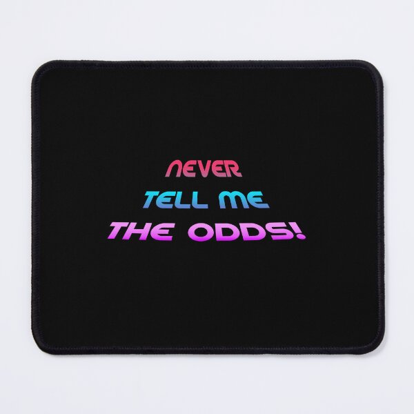 Item preview, NEVER tell me the odds! designed and sold by IceCreamSmile.