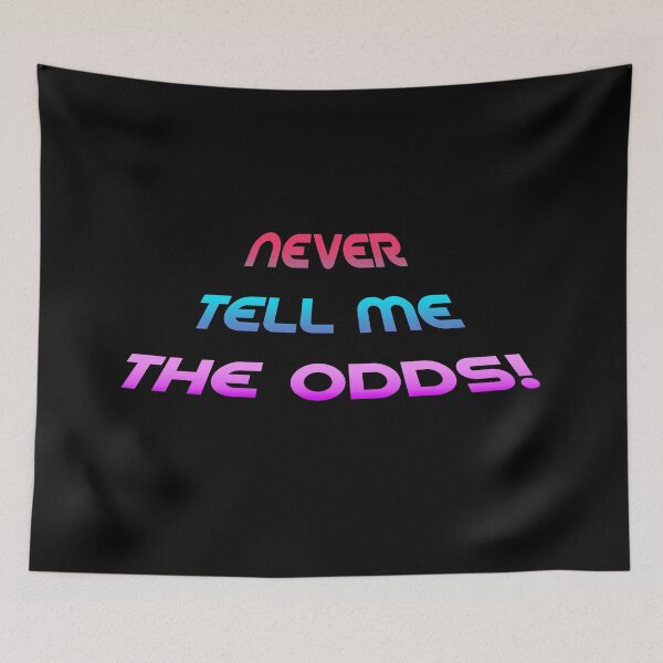 Item preview, NEVER tell me the odds! designed and sold by IceCreamSmile.
