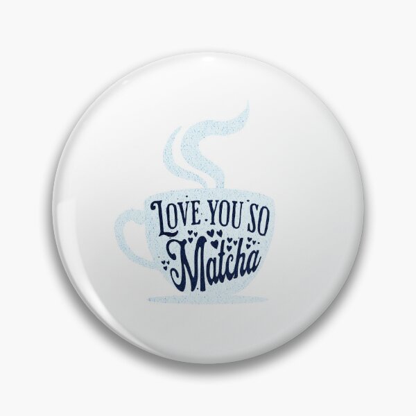 Item preview, Love You So Matcha: A Brew-tea-ful Expression of Love designed and sold by Gabba Delgado.