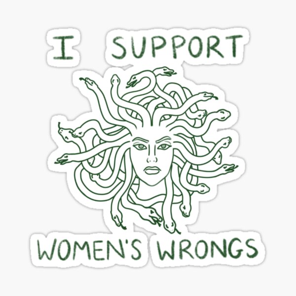 Item preview, i support women's wrongs - medusa designed and sold by umbreons.