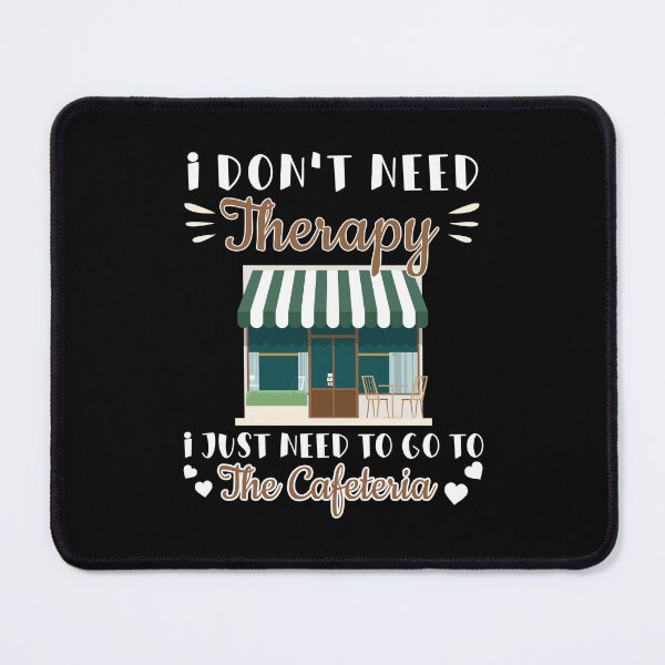 Item preview, I Don't Need Therapy Funny Cafeteria Life Cafeteria Manager designed and sold by StrongShirts.