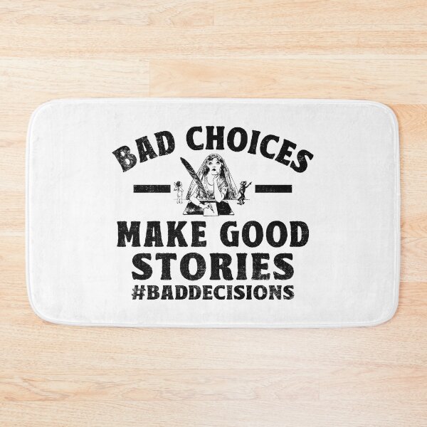 Item preview, Bad Choices, Make Good Stories, Sarcastic Saying Gifts designed and sold by TonySpencer.