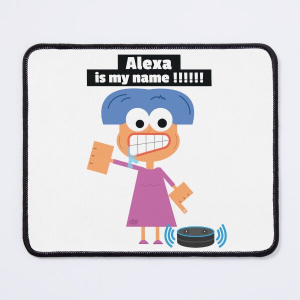 Item preview,  Alexa, is my name? Alexa Meme Funny LOL Alexa Is My Name Give It Back designed and sold by doseofwin.
