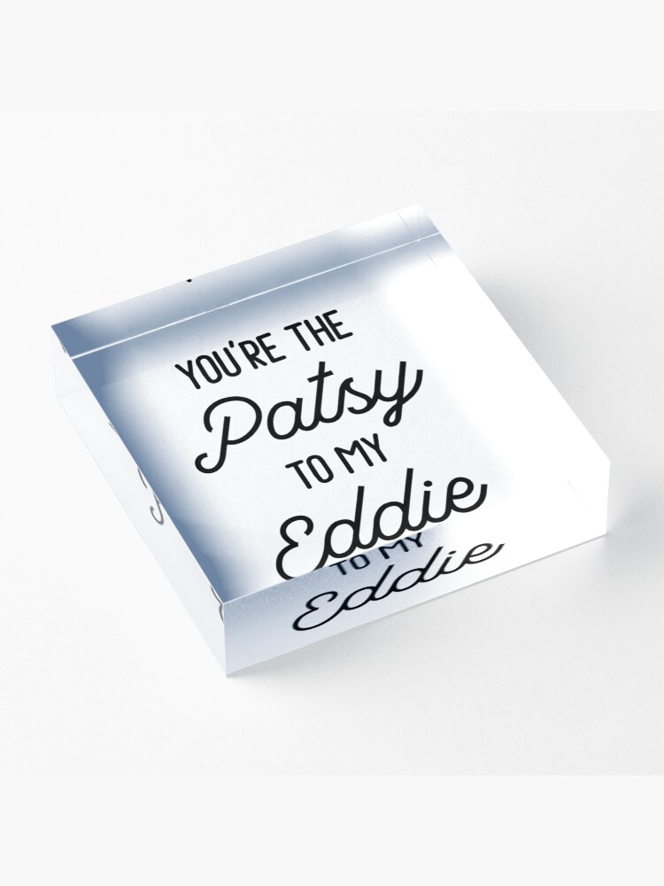 Alternate view of Ab Fab - You're the Patsy to my Eddie Acrylic Block