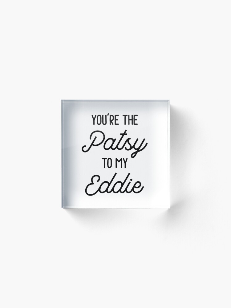 Alternate view of Ab Fab - You're the Patsy to my Eddie Acrylic Block