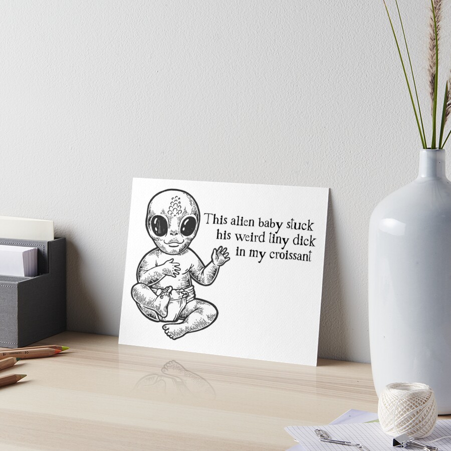 This Alien Baby Stuck his Weird Tiny Dick in my Croissant