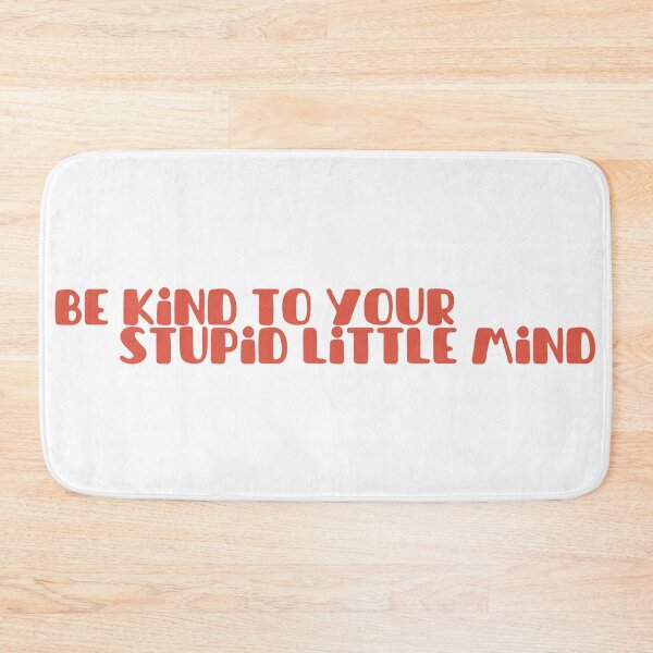 Item preview, Be Kind To Your Stupid Little Mind designed and sold by Pink Ribbon.
