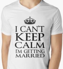 Keep Calm getting married Men's V-Neck T-Shirt