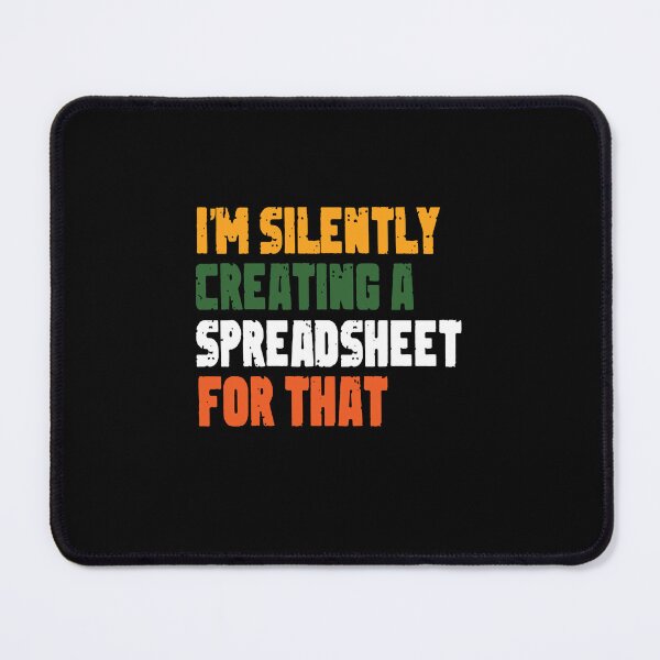 Item preview, I'm Silently Creating A Spreadsheet For That designed and sold by sami david ⭐⭐⭐⭐⭐.