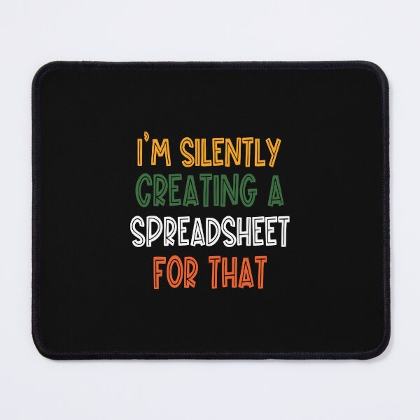 Item preview, I'm Silently Creating A Spreadsheet For That designed and sold by sami david ⭐⭐⭐⭐⭐.