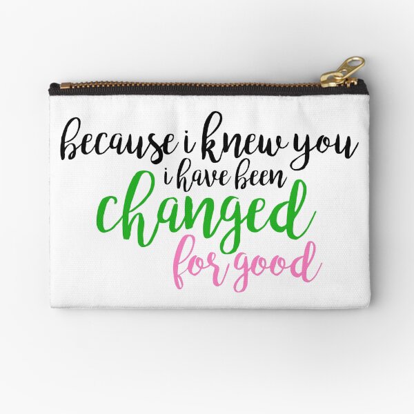 I have been changed for good - Wicked Zipper Pouch