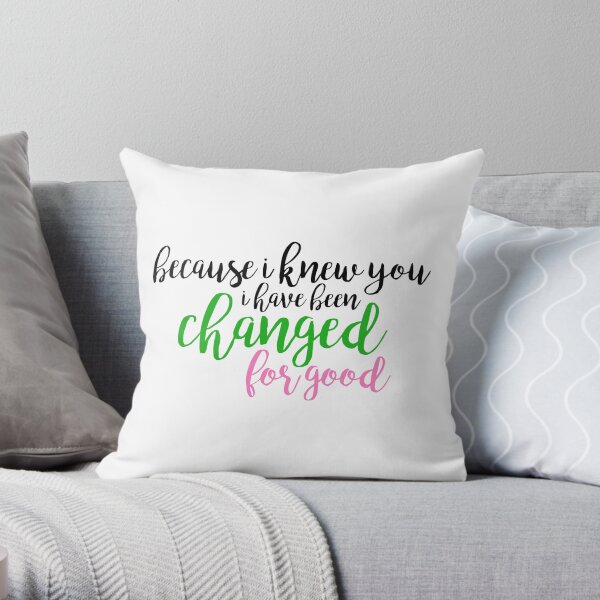 I have been changed for good - Wicked Throw Pillow