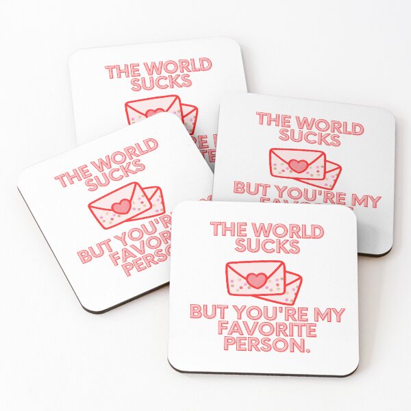 Item preview, The World Sucks But You're My Favorite Person designed and sold by MCPtheArtiste.