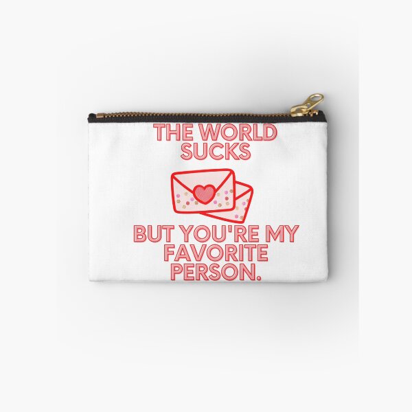 Item preview, The World Sucks But You're My Favorite Person designed and sold by MCPtheArtiste.