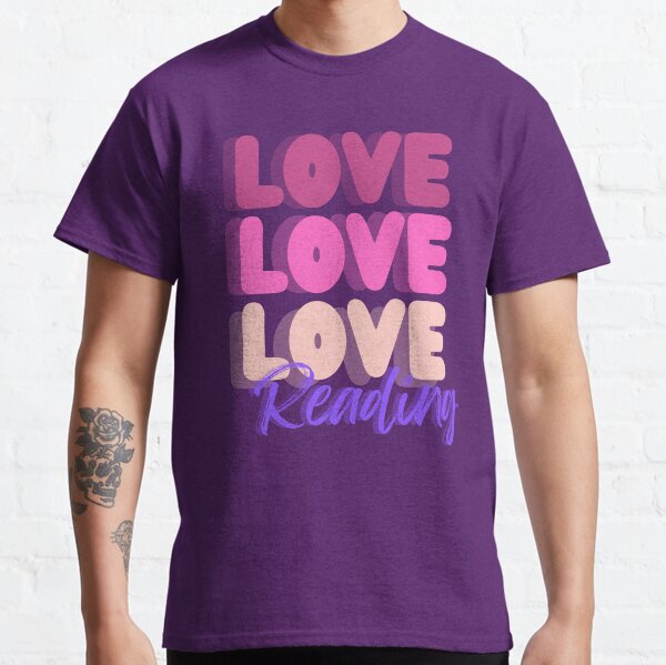 Love Reading, Love Books, For the love of Reading, Love, Tri-color love, book lover, reading lover, teacher Classic T-Shirt