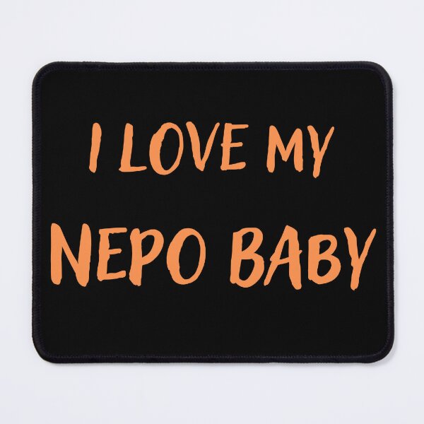 Item preview, I love my nepo baby designed and sold by Conrad-Geordz.