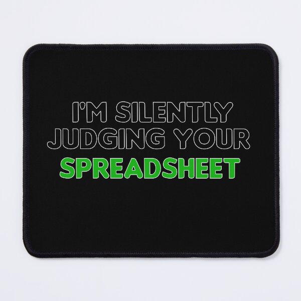 Item preview, I'm Silently Judging Your Spreadsheet I'm Silently Judging Your Spreadsheet I'm Silently Judging Your Spreadsheet designed and sold by PROgo ⭐⭐⭐⭐⭐ (3,993).