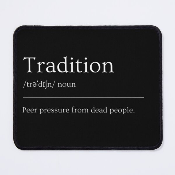 Item preview, Tradition | Funny Dictionary Definition designed and sold by ED-TDesigns.