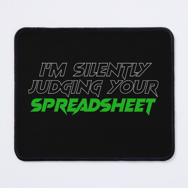 Item preview, i'm Silently Judging Your Spreadsheet I'm Silently Judging Your Spreadsheet I'm Silently Judging Your Spreadsheet designed and sold by PROgo ⭐⭐⭐⭐⭐ (3,993).