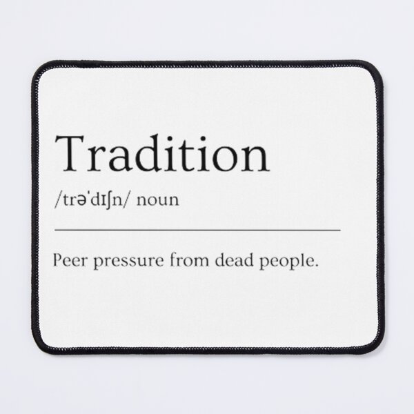 Item preview, Tradition | Funny Dictionary Definition designed and sold by ED-TDesigns.